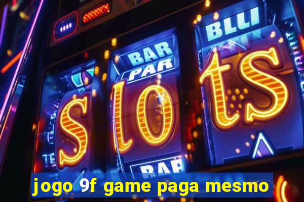 jogo 9f game paga mesmo